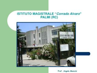 ISTITUTO MAGISTRALE “ Corrado Alvaro ” PALMI (RC)