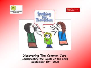 Discovering The Common Core: Implementing the Rights of the Child September 10 th , 2008