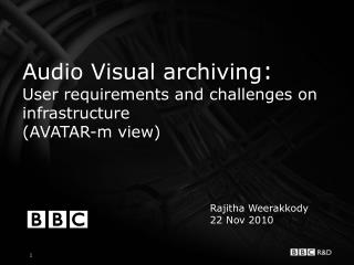 Audio Visual archiving : User requirements and challenges on infrastructure (AVATAR-m view)
