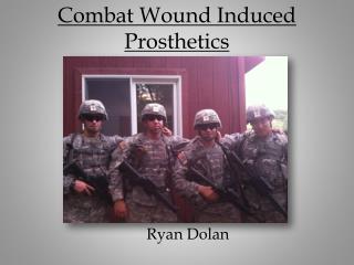 Combat Wound Induced Prosthetics