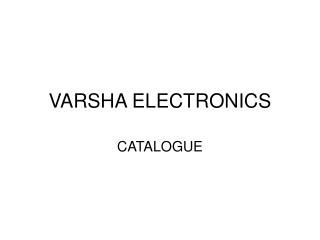 VARSHA ELECTRONICS