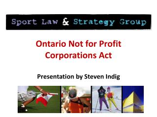 Ontario Not for Profit Corporations Act Presentation by Steven Indig