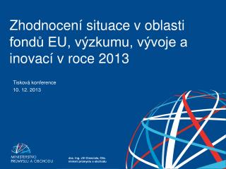 Zhodnocení situace v oblasti fondů EU, výzkumu, vývoje a inovací v roce 2013