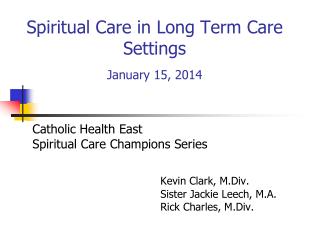 Spiritual Care in Long Term Care Settings January 15, 2014