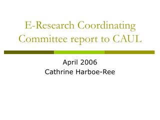E-Research Coordinating Committee report to CAUL