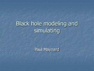 Black hole modeling and simulating