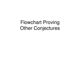 Flowchart Proving Other Conjectures