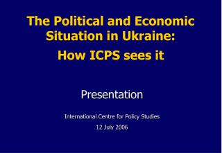 The Political and Economic Situation in Ukraine: How ICPS sees it