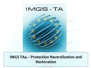 IMGS TA4 – Protection Neutralisation and Restoration