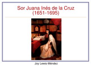 Sor Juana Inés de la Cruz (1651-1695)