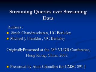 Streaming Queries over Streaming Data