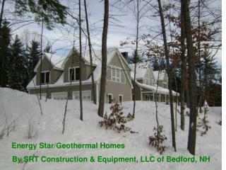 Energy Star/Geothermal Homes By SRT Construction &amp; Equipment, LLC of Bedford, NH