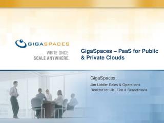 GigaSpaces – PaaS for Public &amp; Private Clouds