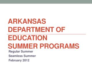ARKANSAS DEPARTMENT OF EDUCATION Summer Programs
