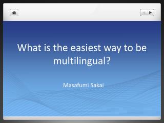 What is the easiest way to be multilingual?
