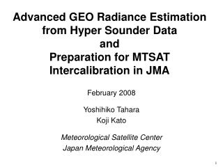 February 2008 Yoshihiko Tahara Koji Kato Meteorological Satellite Center