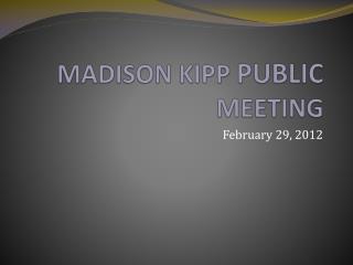 MADISON KIPP PUBLIC MEETING