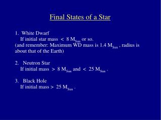 1. White Dwarf If initial star mass < 8 M Sun or so.