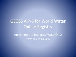 GEOSS AIP-5 for World Water Online Registry