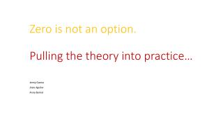 Zero is not an option. Pulling the theory into practice…