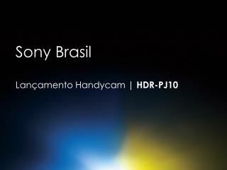 Sony Brasil Lançamento Handycam | HDR-PJ10