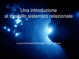 Una introduzione al modello sistemico relazionale a cura di Giovanna Palmieri e Luigi De Fusco