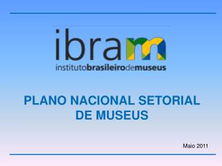 PLANO NACIONAL SETORIAL DE MUSEUS