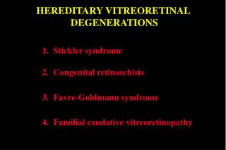 HEREDITARY VITREORETINAL DEGENERATIONS