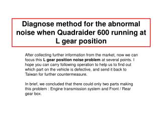 Diagnose method for the abnormal noise when Quadraider 600 running at L gear position