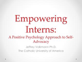 Empowering Interns: A Positive Psychology Approach to Self-Advocacy