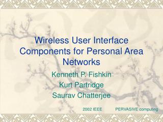 Wireless User Interface Components for Personal Area Networks