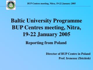 Baltic University Programme BUP Centres meeting, Nitra, 19-22 January 2005
