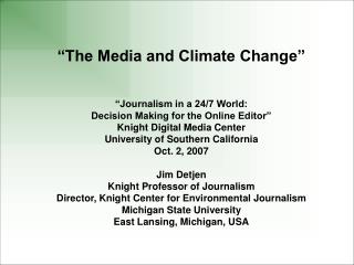 “The Media and Climate Change” “Journalism in a 24/7 World: Decision Making for the Online Editor”