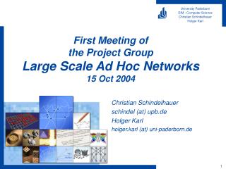 First Meeting of the Project Group Large Scale Ad Hoc Networks 15 Oct 2004
