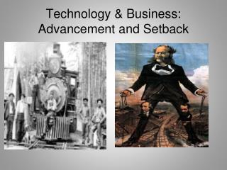 Technology &amp; Business: Advancement and Setback