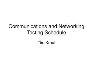 Communications and Networking Testing Schedule