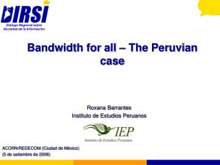 Bandwidth for all – The Peruvian case