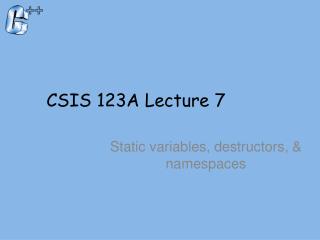 CSIS 123A Lecture 7