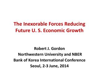 The Inexorable Forces Reducing Future U. S. Economic Growth