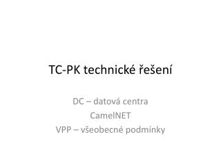TC-PK technické řešení