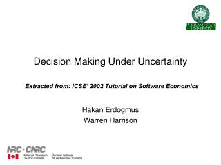 Decision Making Under Uncertainty Extracted from: ICSE’ 2002 Tutorial on Software Economics