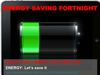 ENERGY SAVING FORTNIGHT