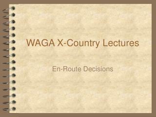 WAGA X-Country Lectures