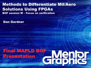 Methods to Differentiate Mil/Aero Solutions Using FPGAs BOF session W – Focus on verification