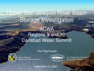 Upper San Joaquin River Basin Storage Investigation ACWA Regions 9 and 10 Carlsbad Water Summit