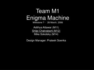 Team M1 Enigma Machine Milestone 7 - 26 March, 2006