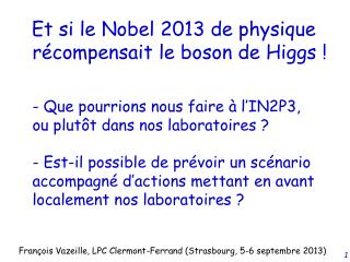 Et si le Nobel 2013 de physique récompensait le boson de Higgs !