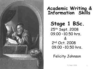 Academic Writing &amp; Information Skills Stage 1 BSc. 25 th Sept. 2008 09.00 –10.50 hrs .