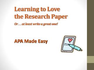 Learning to Love the Research Paper Or … at least write a great one!