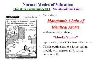 Normal Modes of Vibration One dimensional model # 1 : The Monatomic Chain
